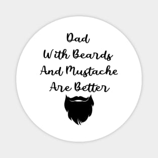 Dad With Beards And Mustache Are Better Magnet